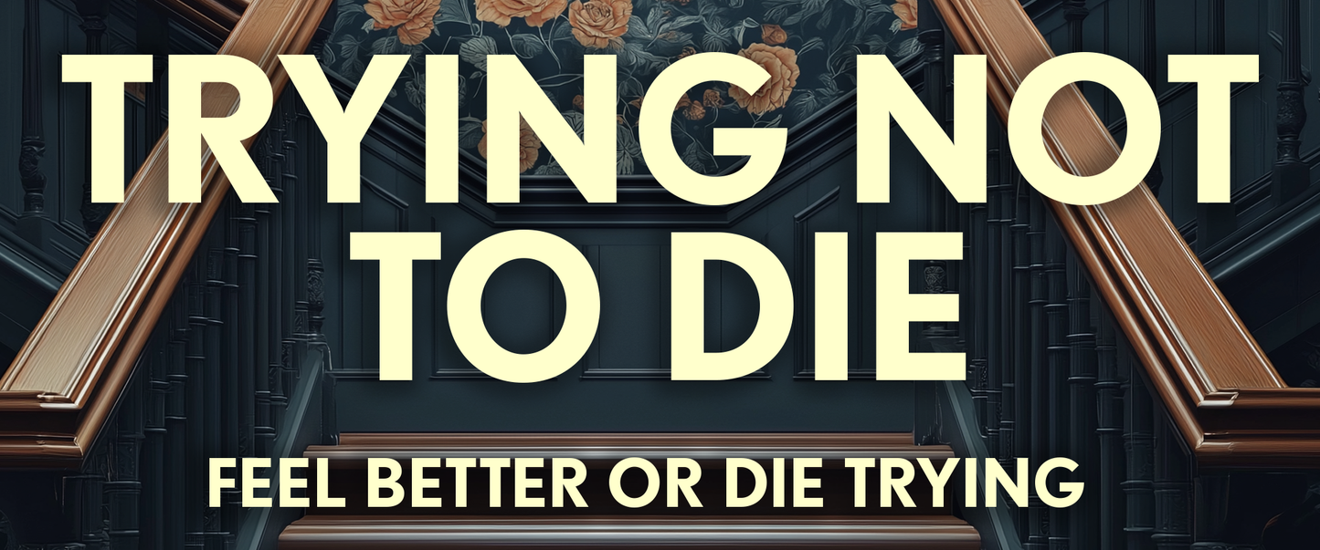 Trying Not To Die